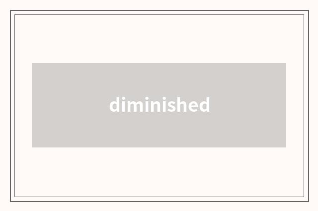 diminished