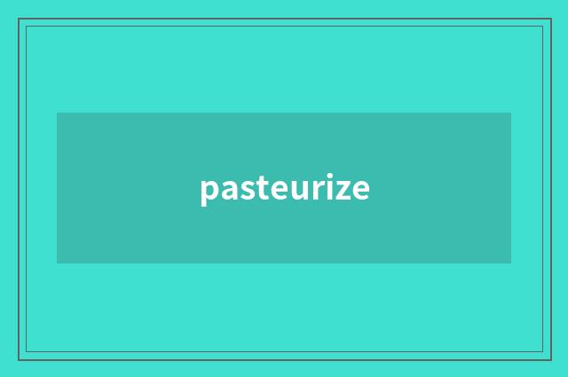 pasteurize