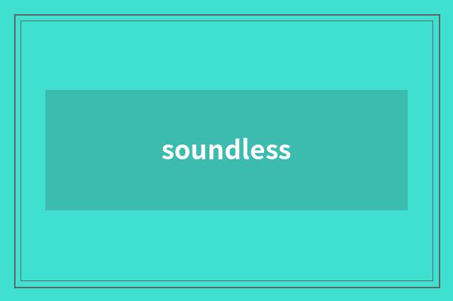 soundless