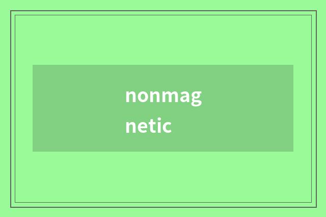 nonmagnetic