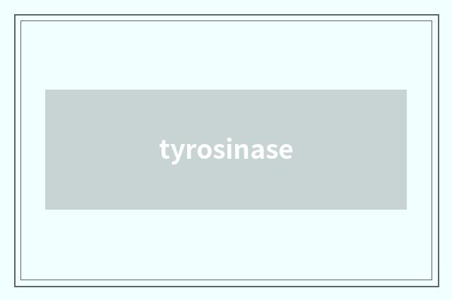 tyrosinase