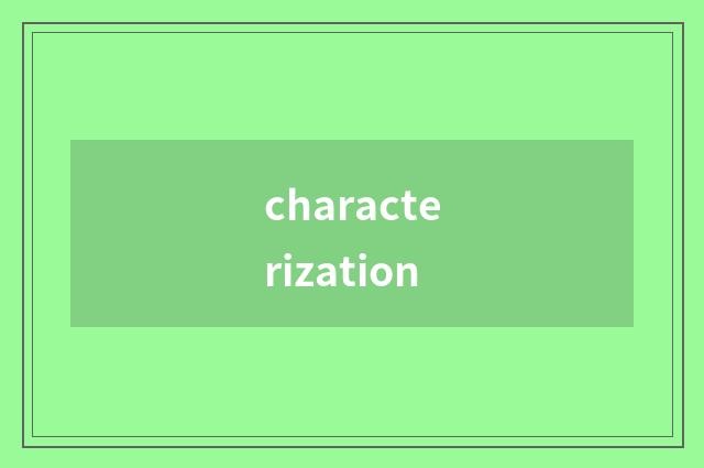 characterization