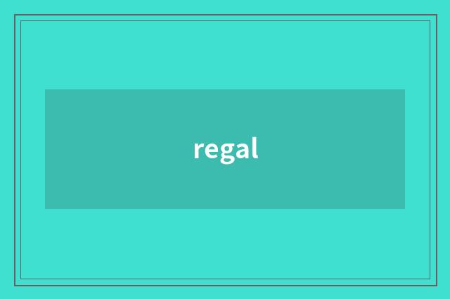 regal