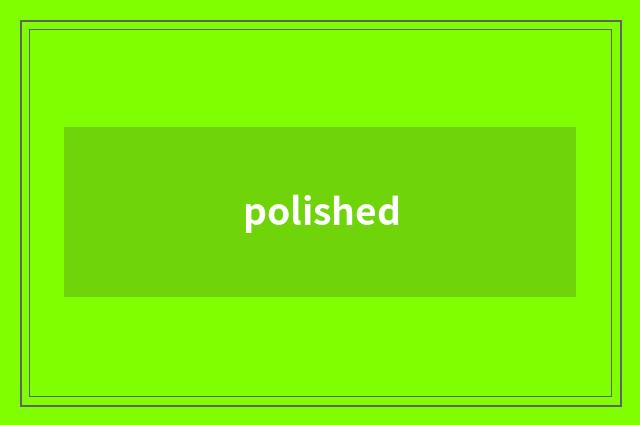 polished