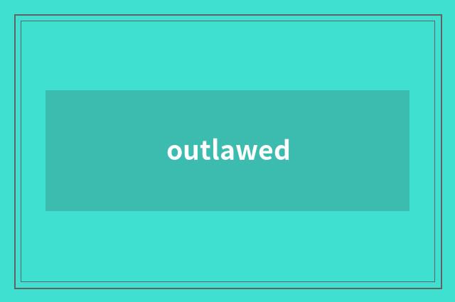 outlawed