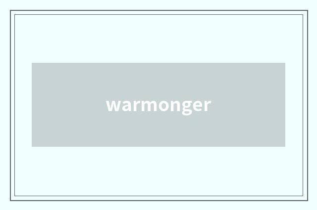 warmonger
