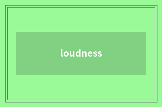 loudness
