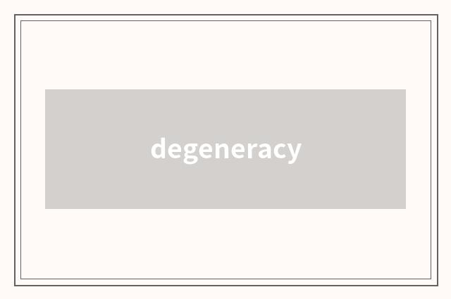 degeneracy