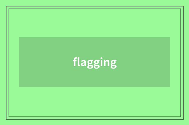 flagging