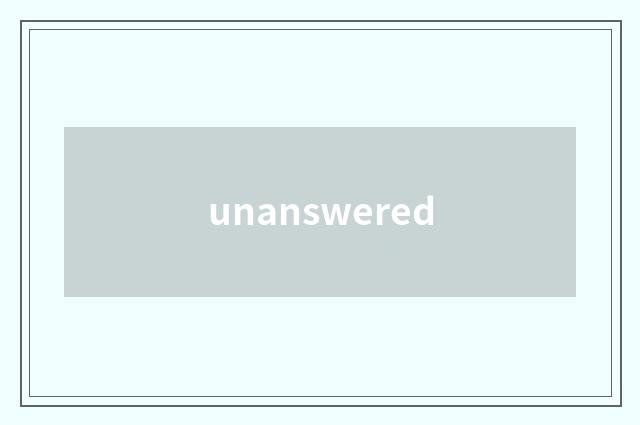 unanswered