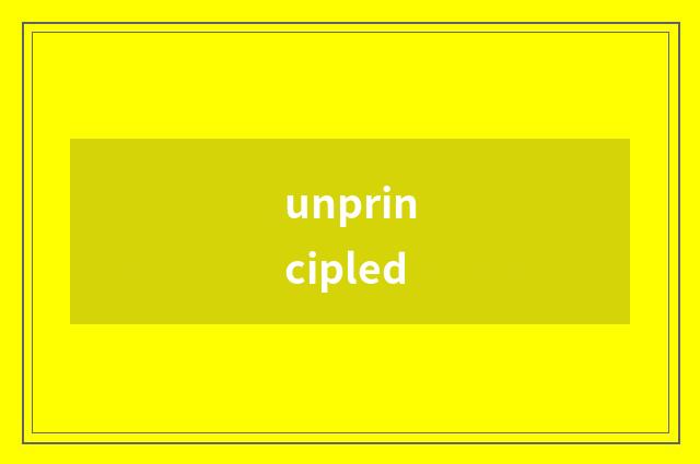 unprincipled