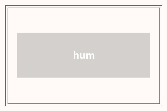 hum