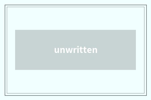 unwritten