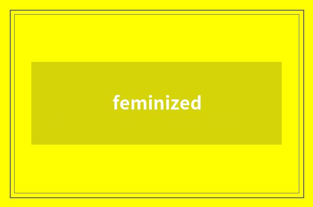 feminized