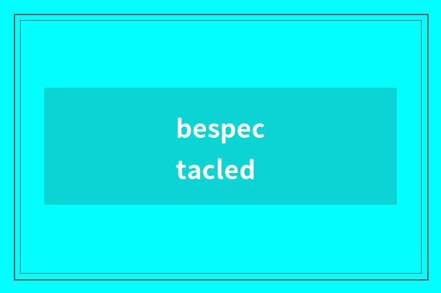 bespectacled