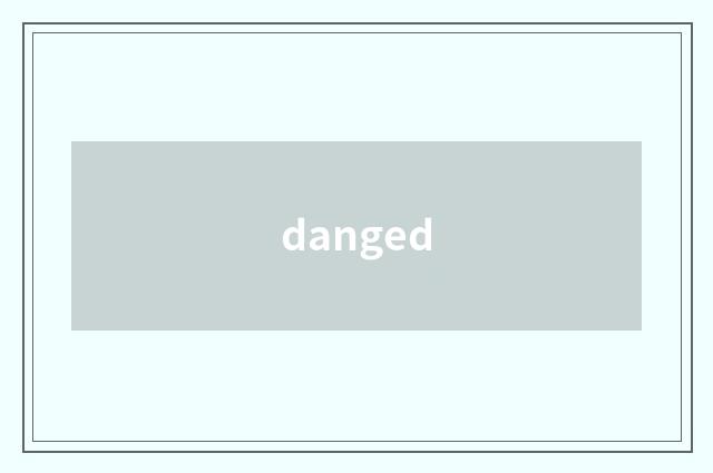 danged