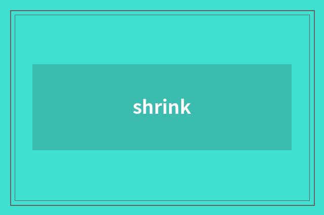 shrink