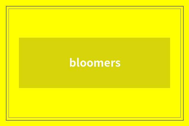 bloomers