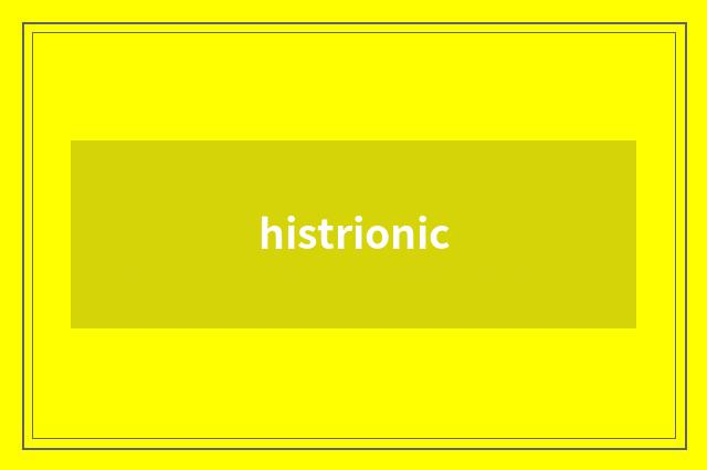 histrionic