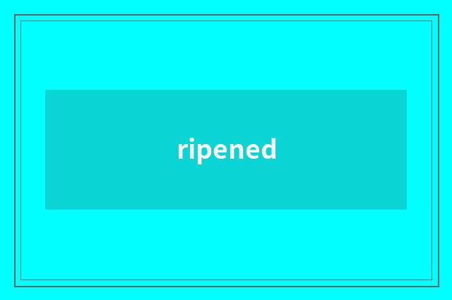 ripened