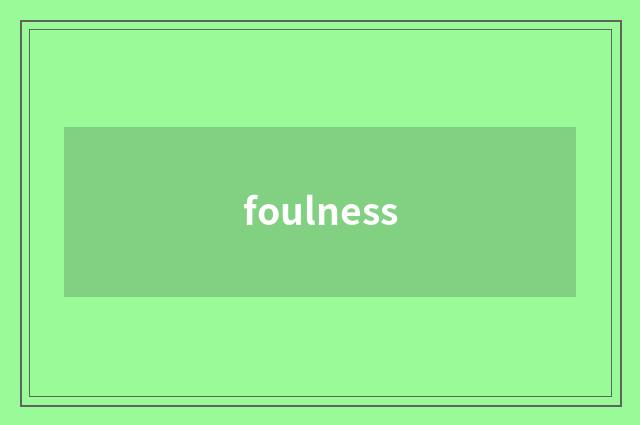 foulness