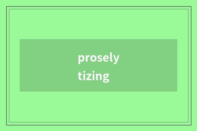 proselytizing