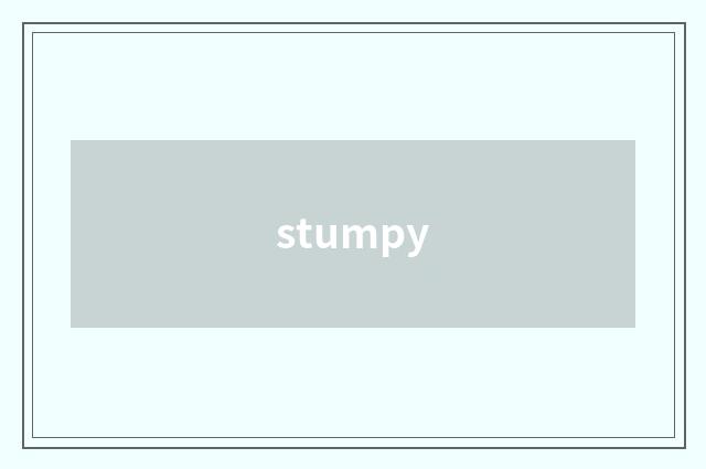 stumpy
