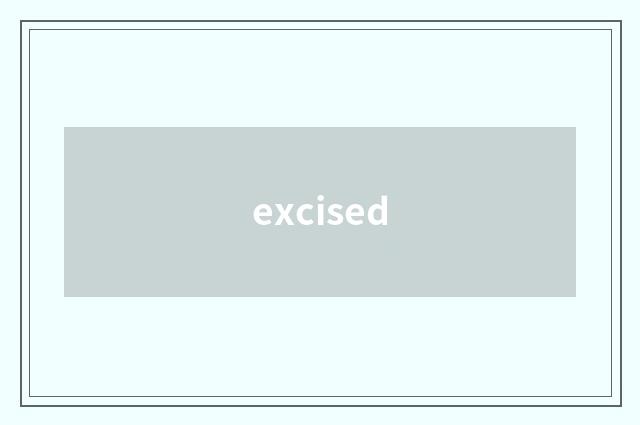 excised