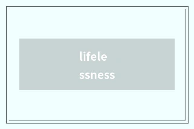 lifelessness
