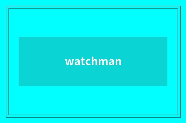 watchman