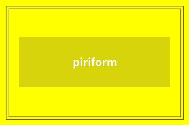 piriform