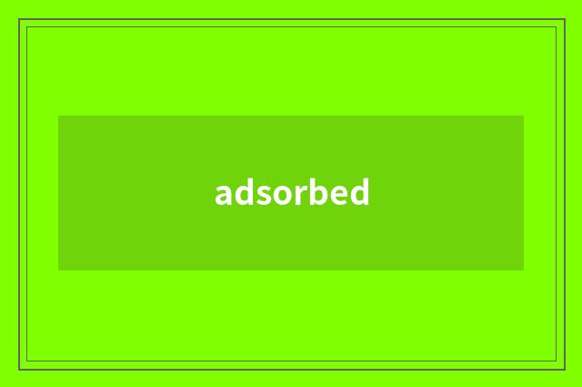 adsorbed