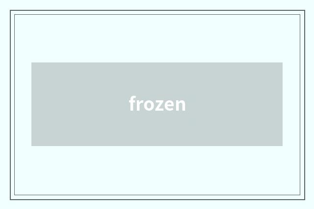 frozen