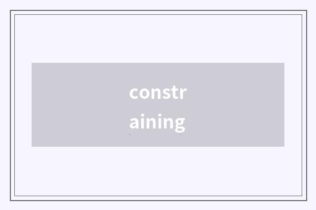 constraining