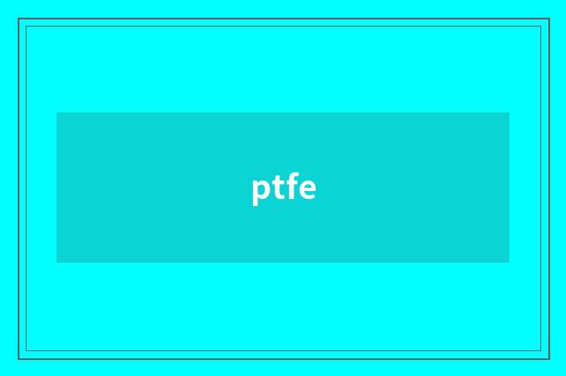 ptfe