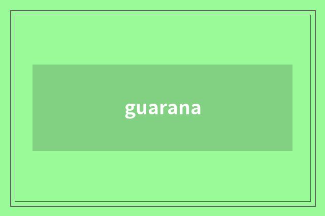 guarana