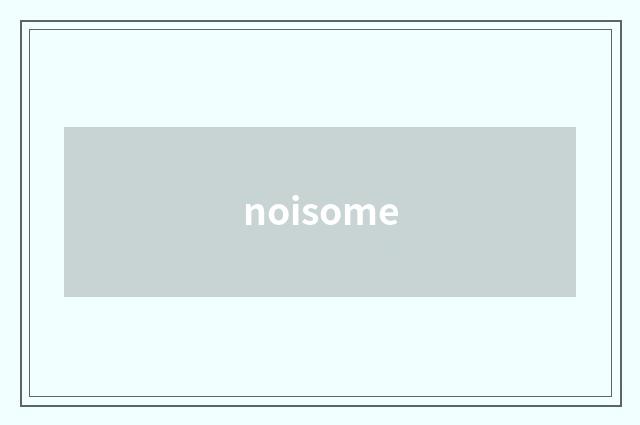 noisome