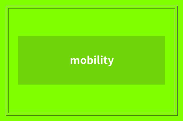 mobility