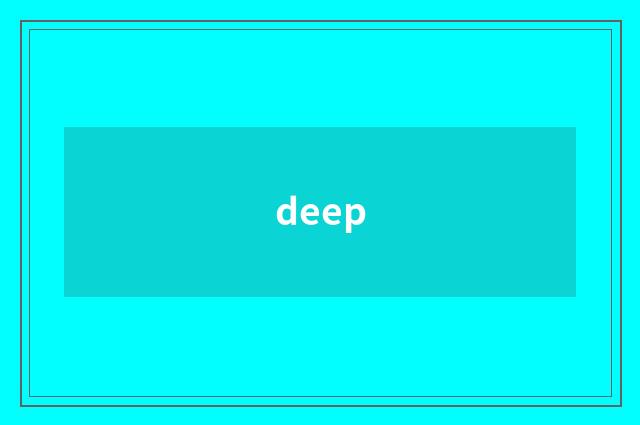 deep