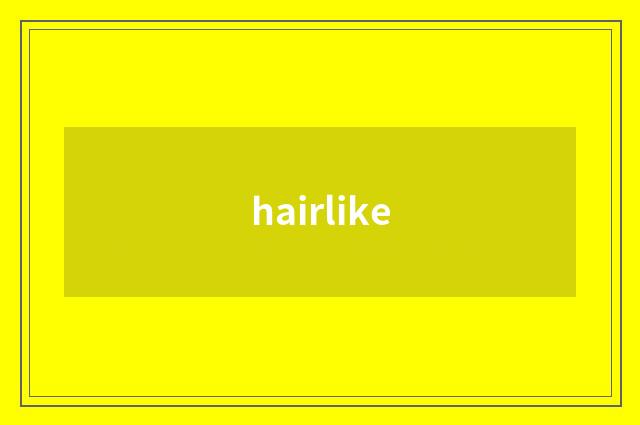 hairlike