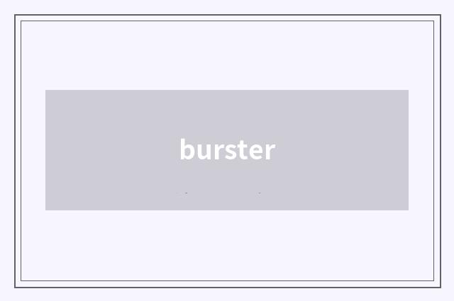burster