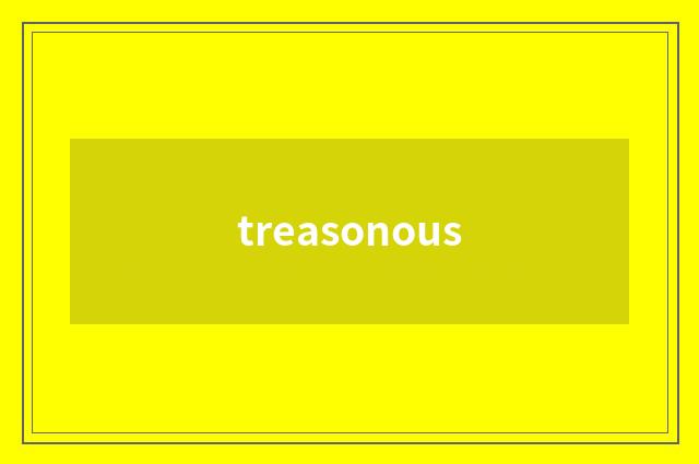 treasonous