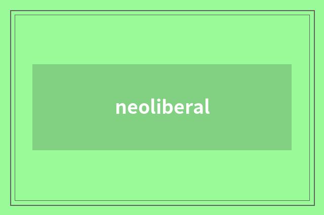 neoliberal