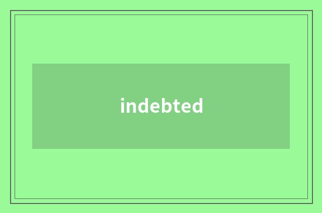 indebted