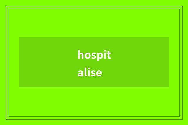 hospitalise