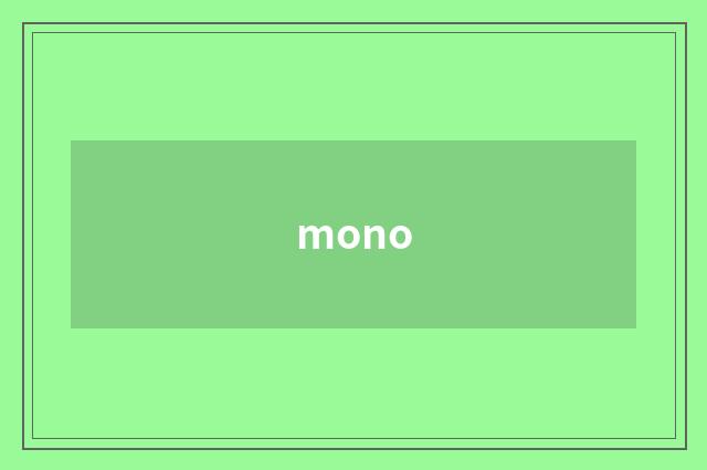 mono