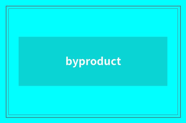 byproduct
