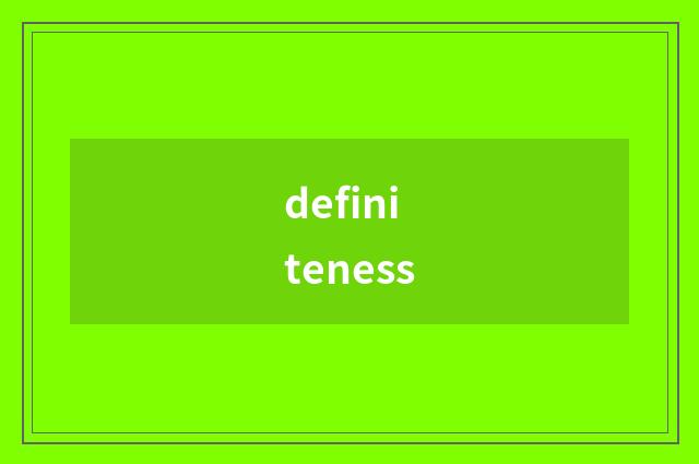 definiteness