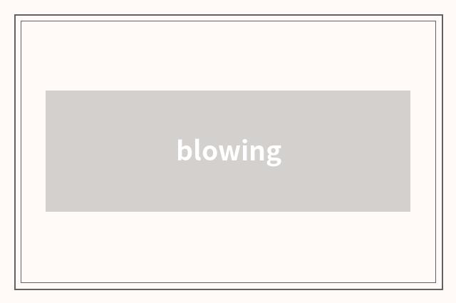 blowing