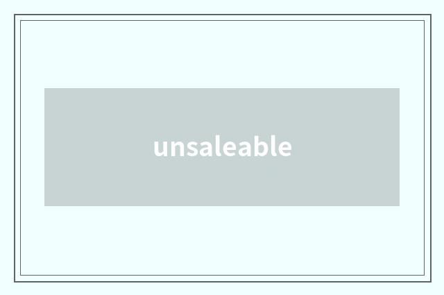 unsaleable